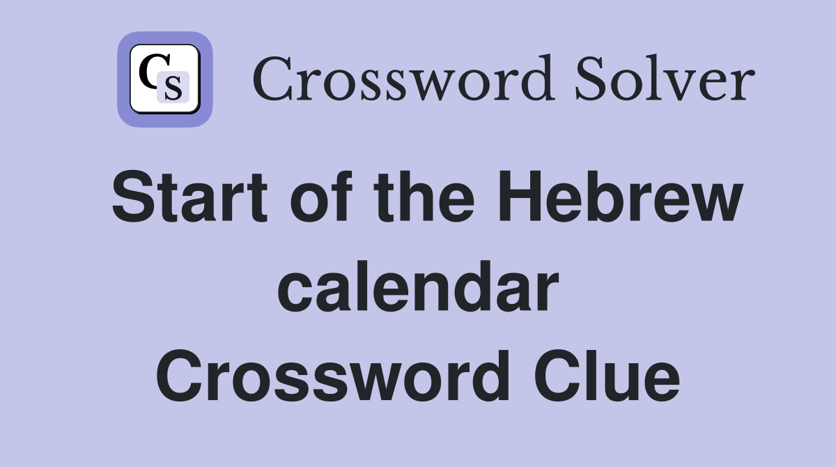 Start of the Hebrew calendar Crossword Clue
