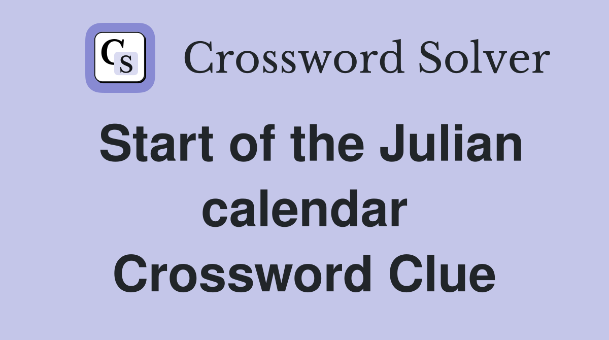 Start of the Julian calendar Crossword Clue