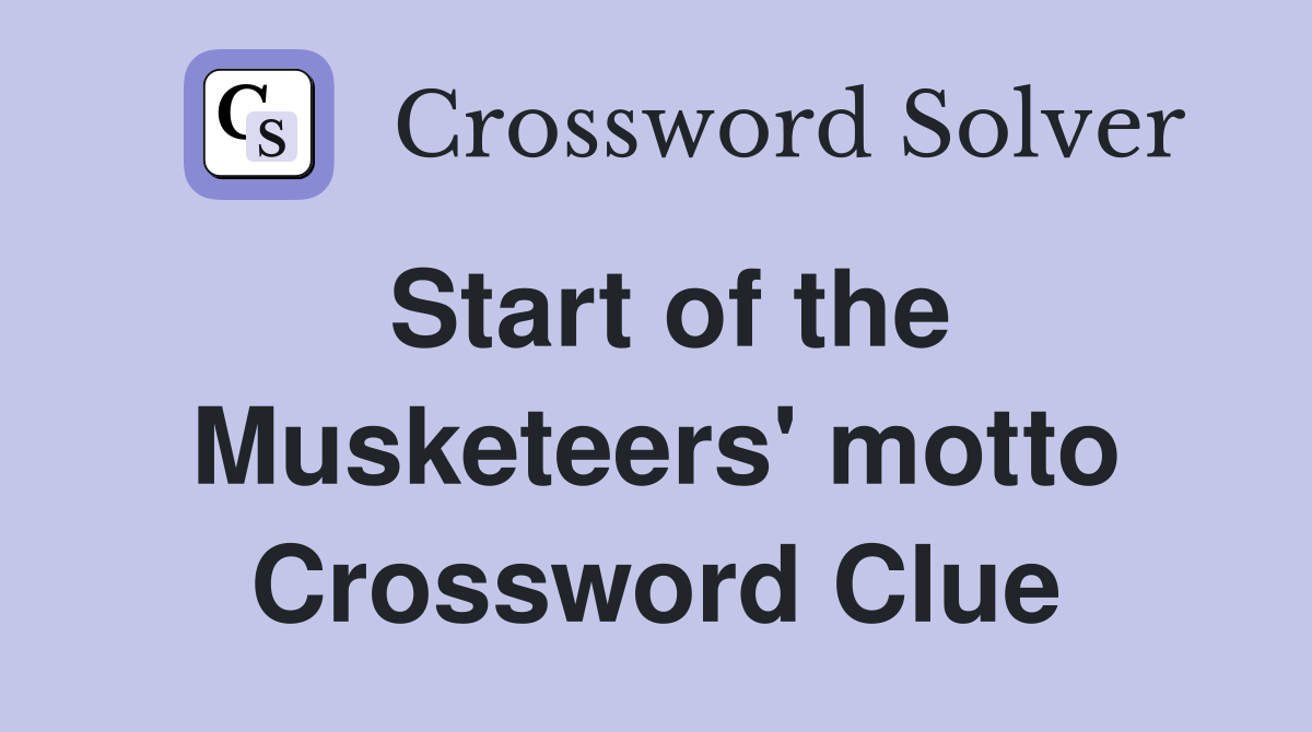 Start of the Musketeers' motto Crossword Clue