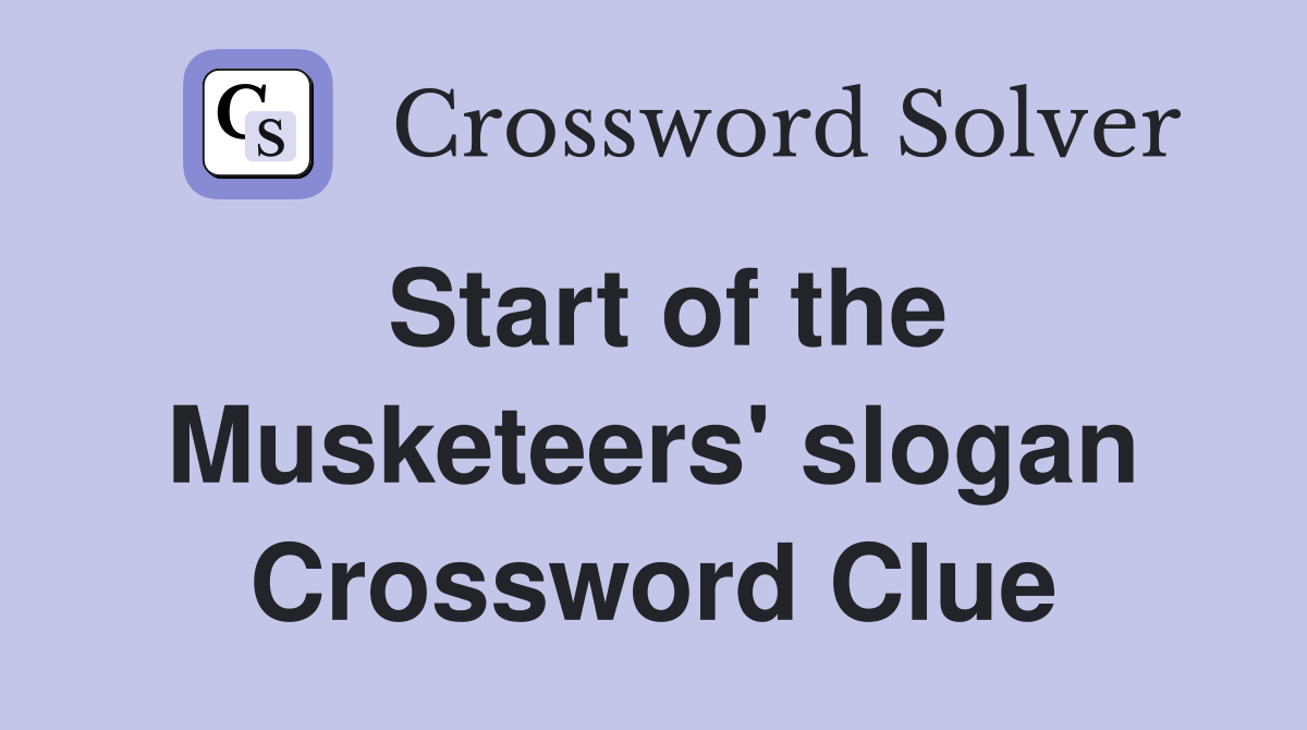 Start of the Musketeers' slogan Crossword Clue