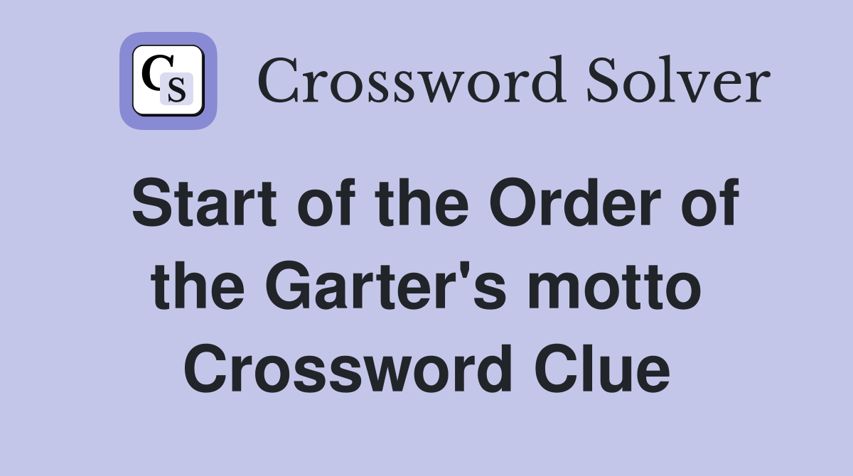 Start of the Order of the Garter's motto Crossword Clue