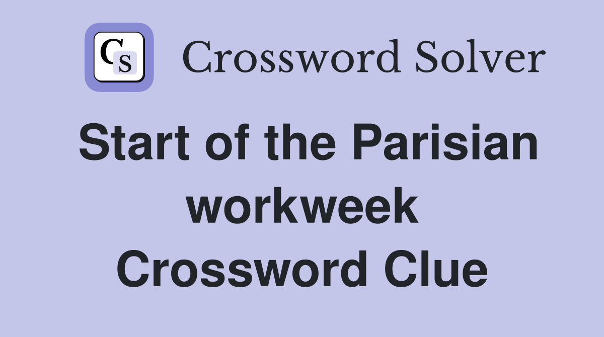 Start of the Parisian workweek Crossword Clue