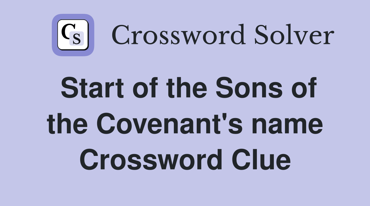Start of the Sons of the Covenant's name Crossword Clue