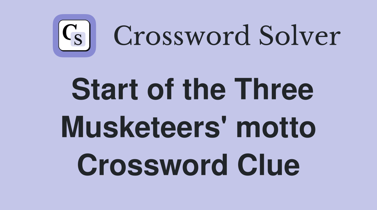 Start of the Three Musketeers' motto Crossword Clue