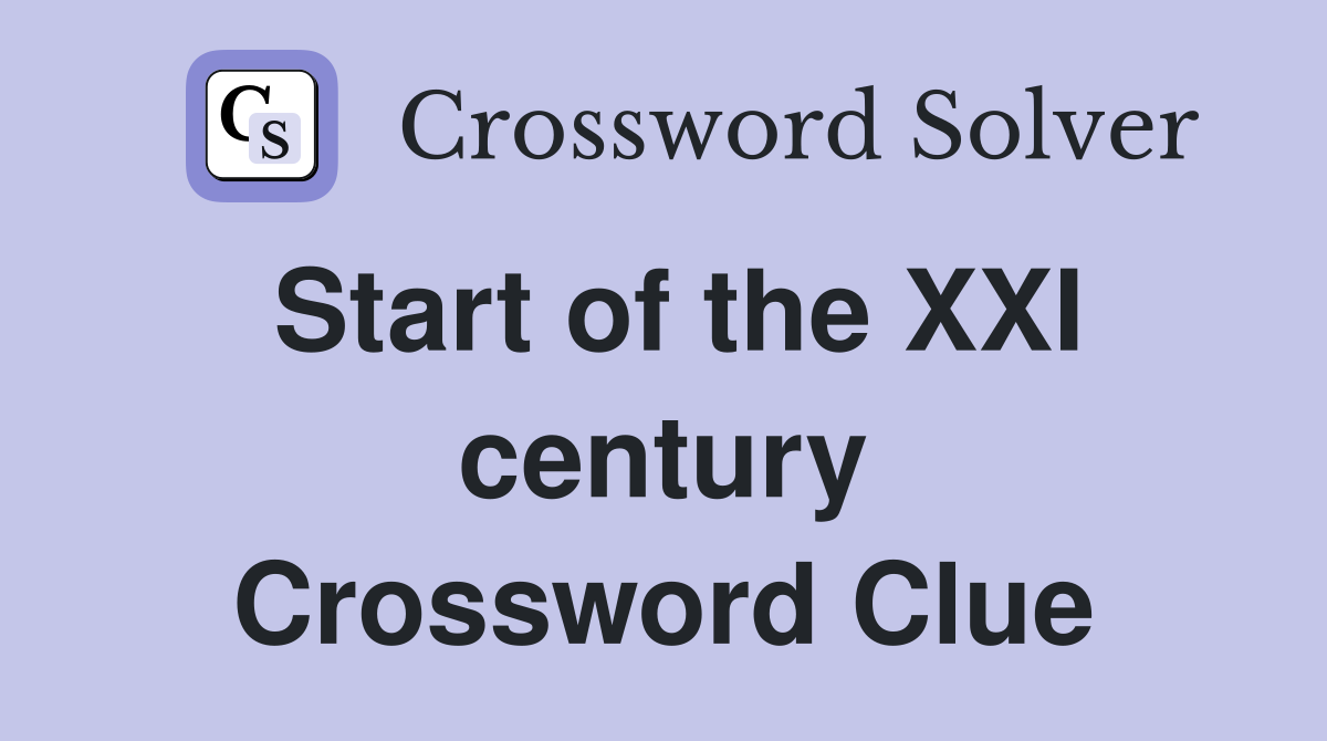 Start of the XXI century Crossword Clue