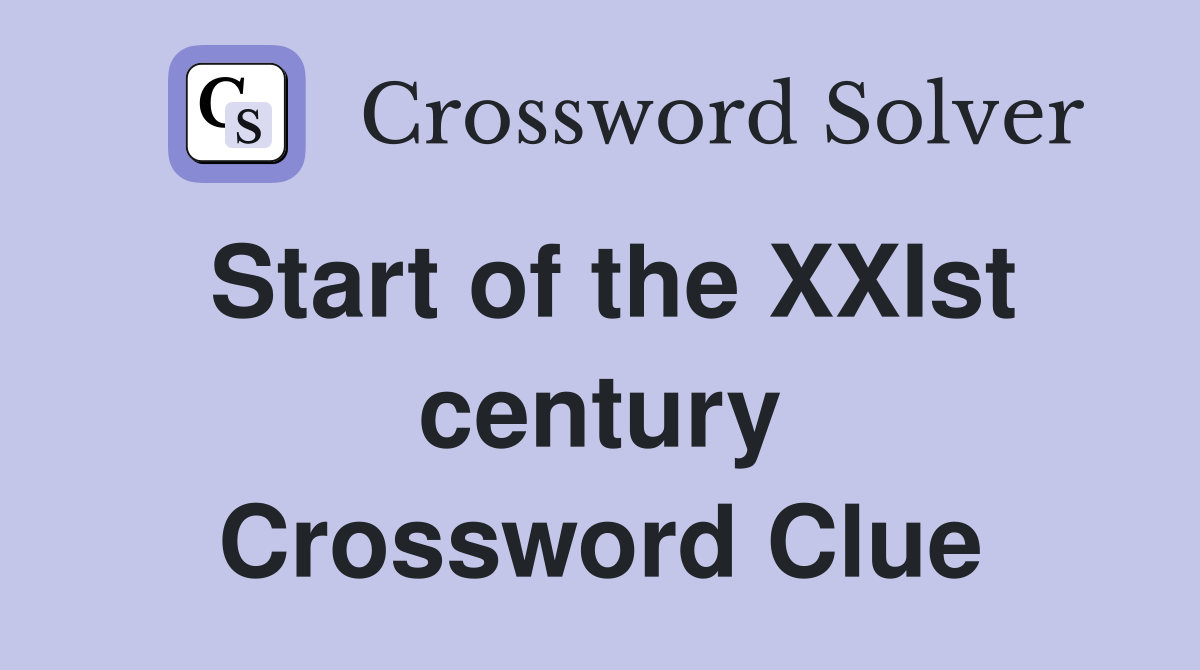 Start of the XXIst century Crossword Clue