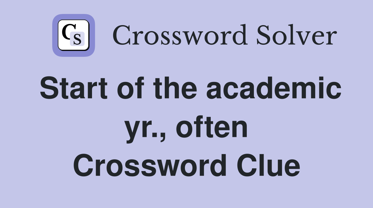 Start of the academic yr., often Crossword Clue