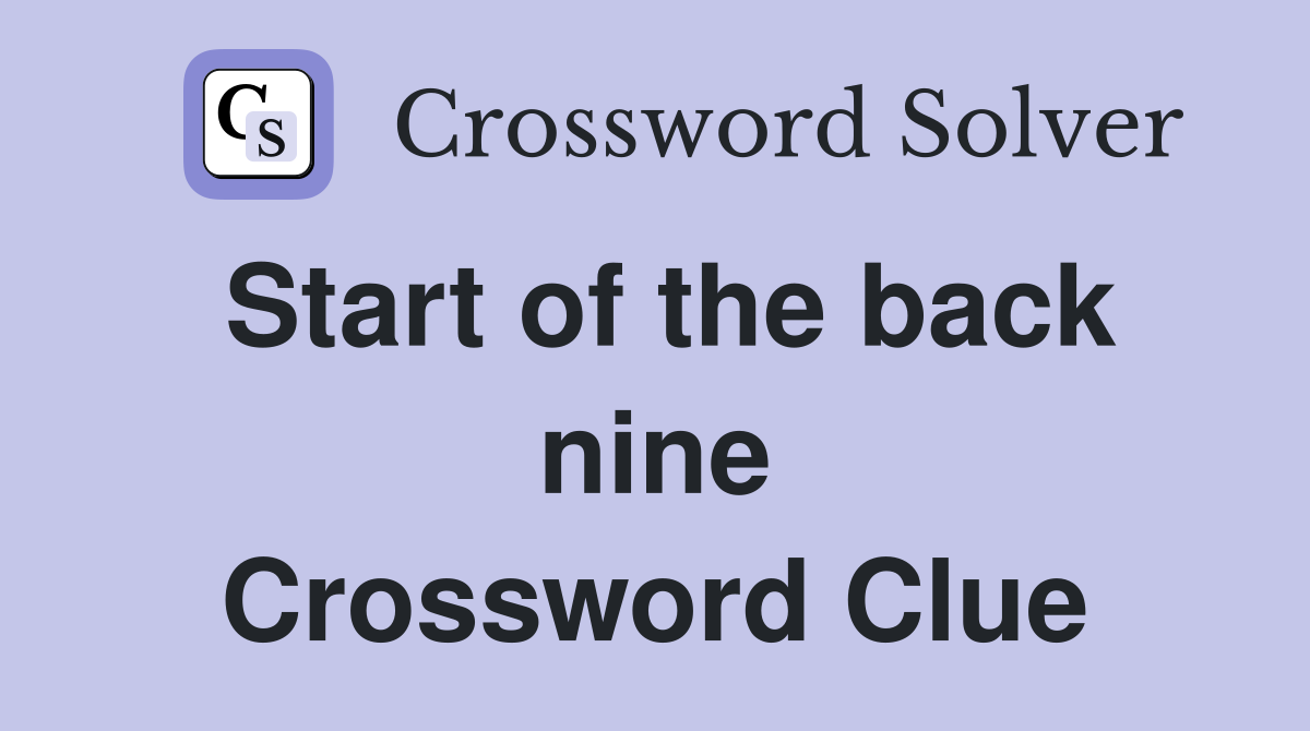 Start of the back nine Crossword Clue