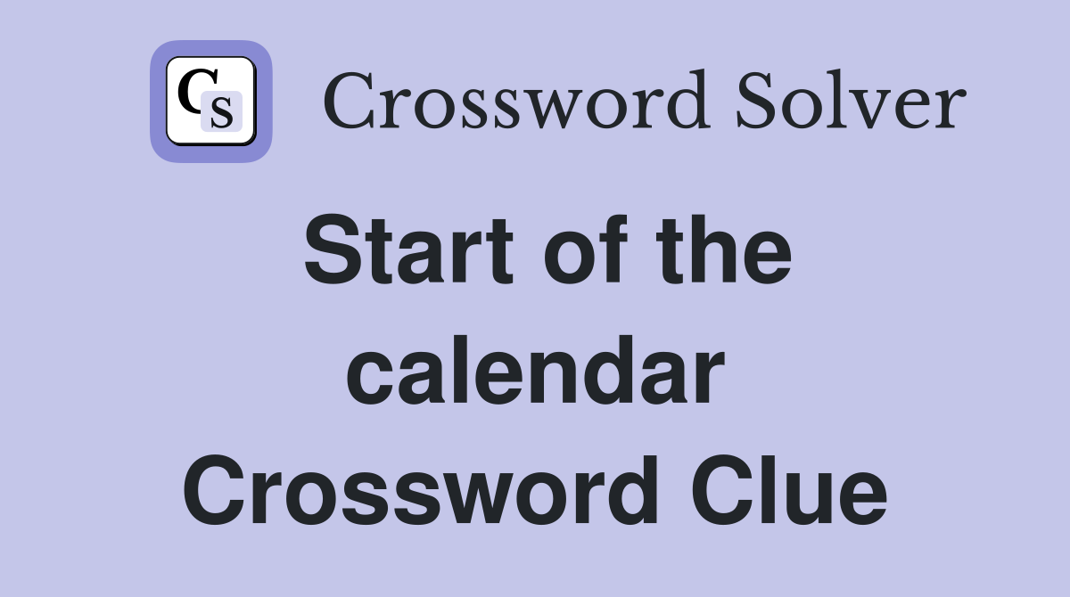 Start of the calendar Crossword Clue
