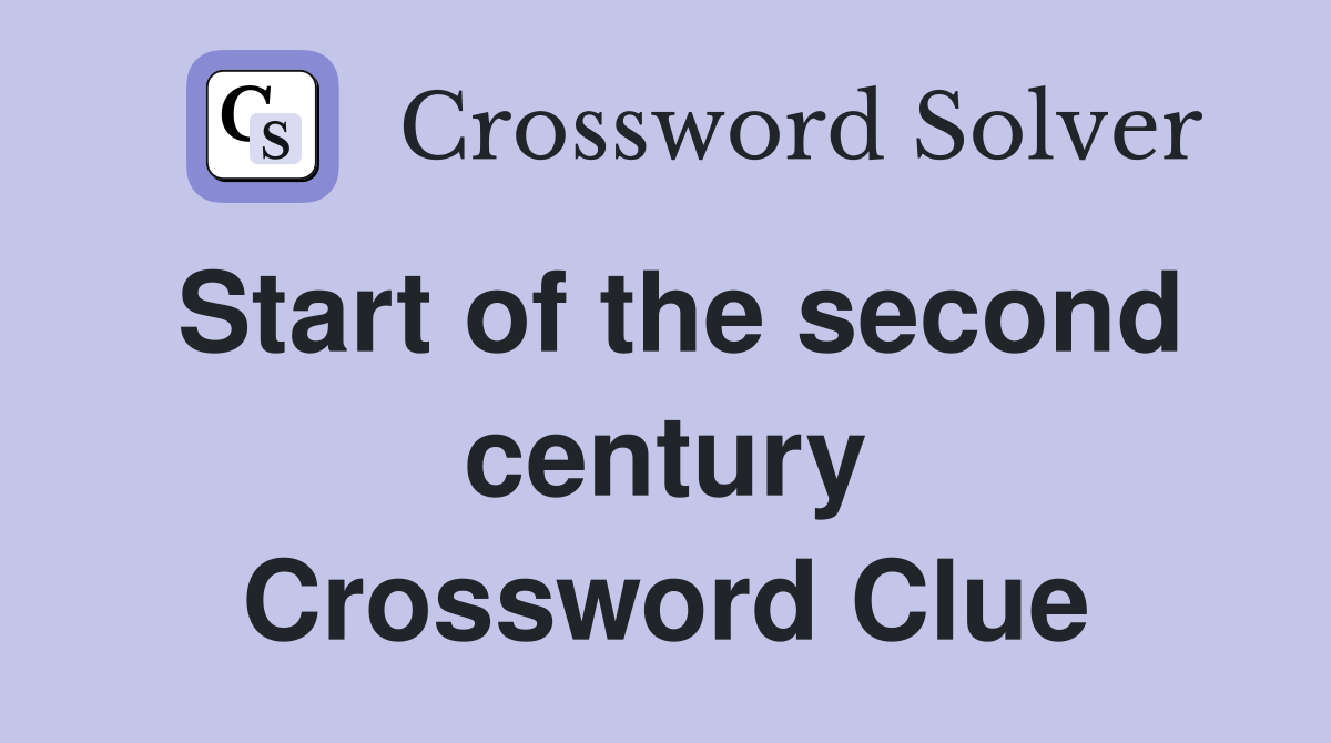Start of the second century Crossword Clue