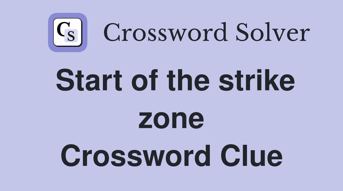 Start of the strike zone Crossword Clue
