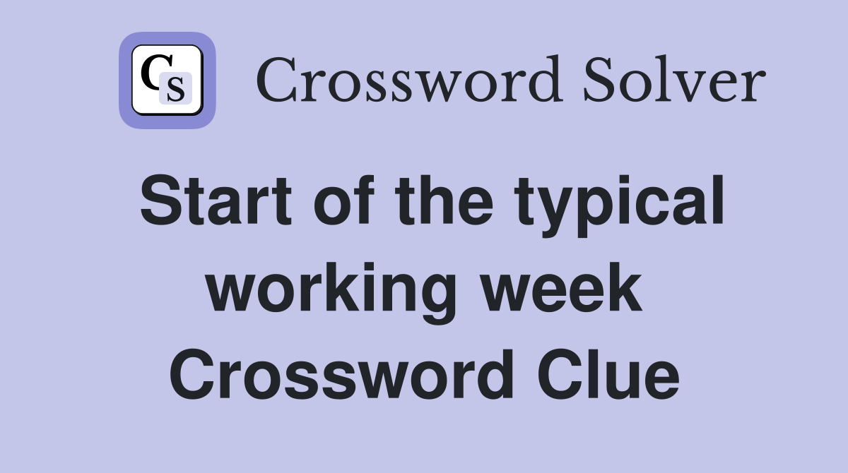 Start of the typical working week Crossword Clue