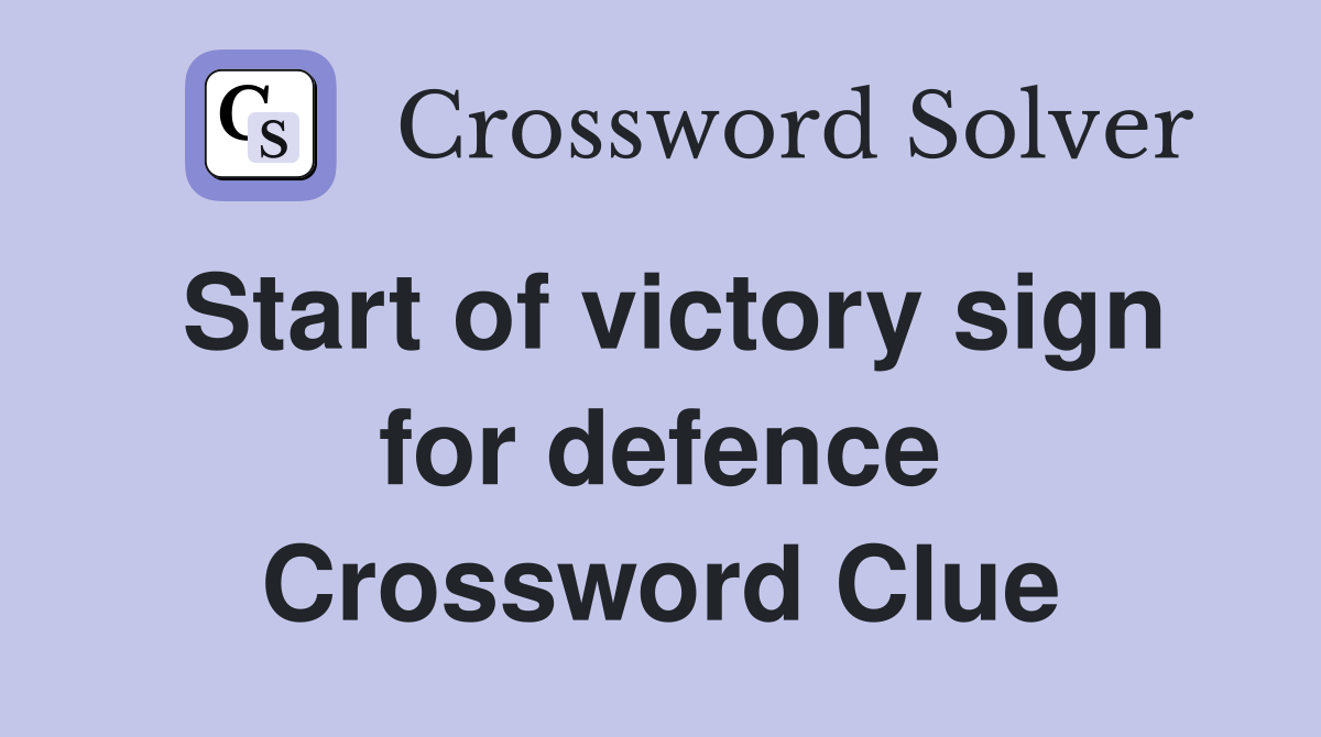 Start of victory sign for defence Crossword Clue
