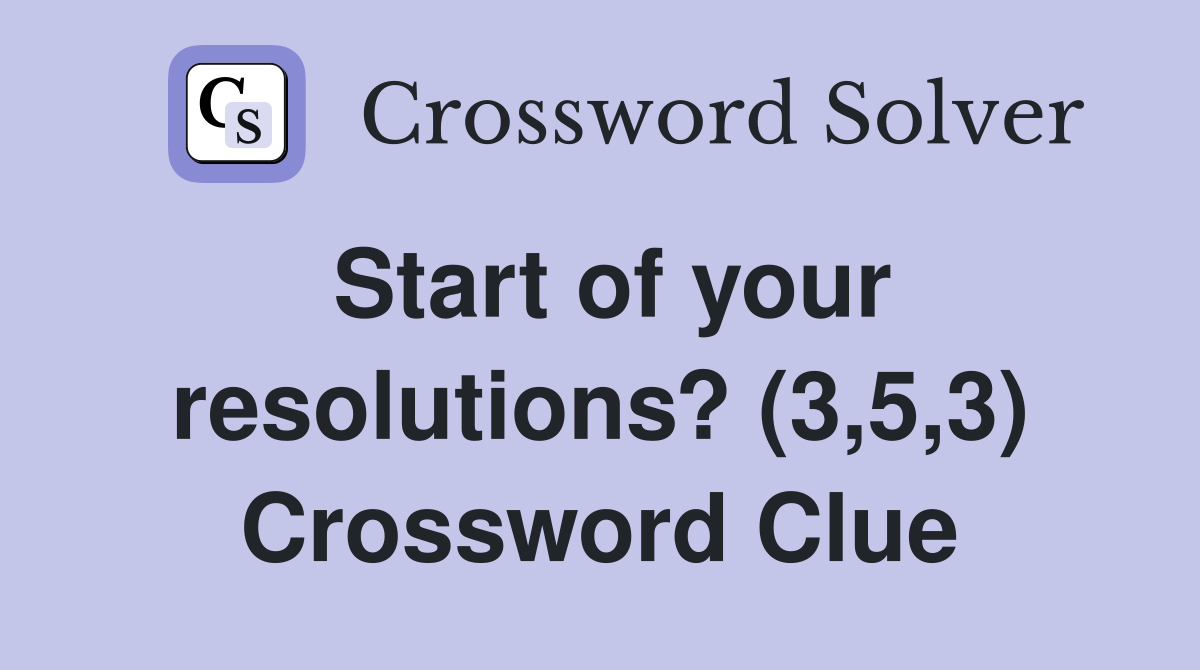Start of your resolutions? (3,5,3) Crossword Clue