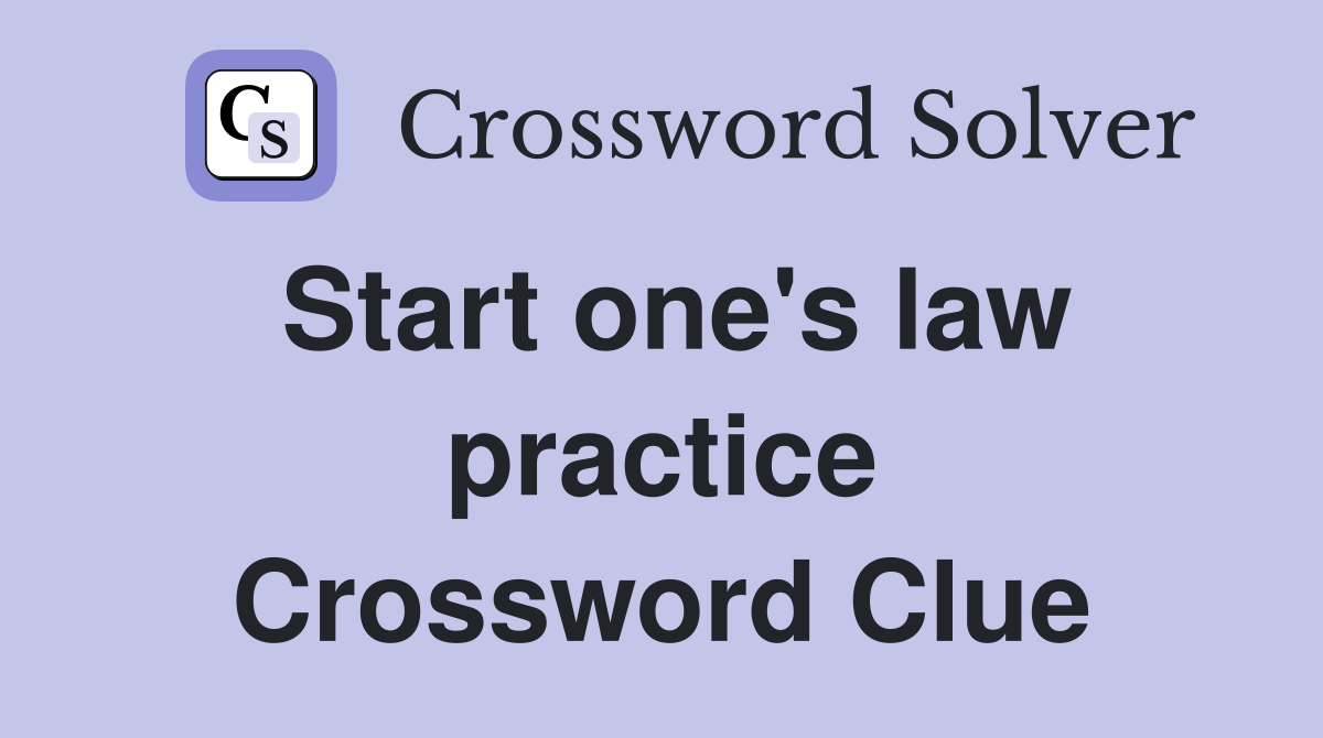 Start one's law practice Crossword Clue