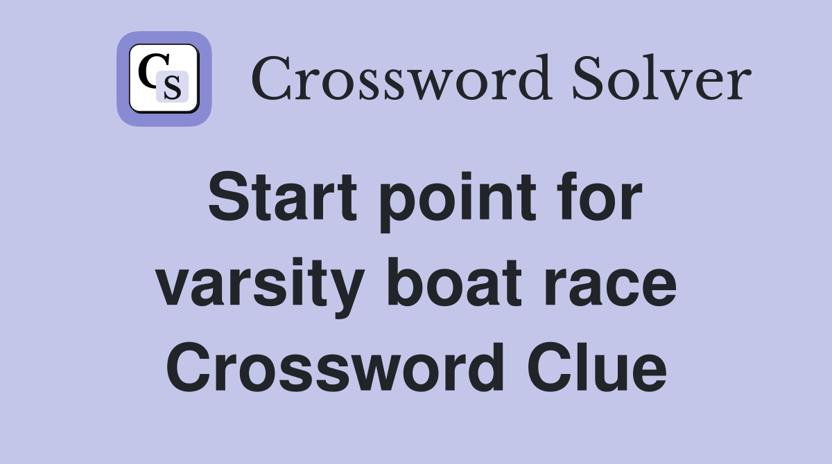 Start point for varsity boat race Crossword Clue