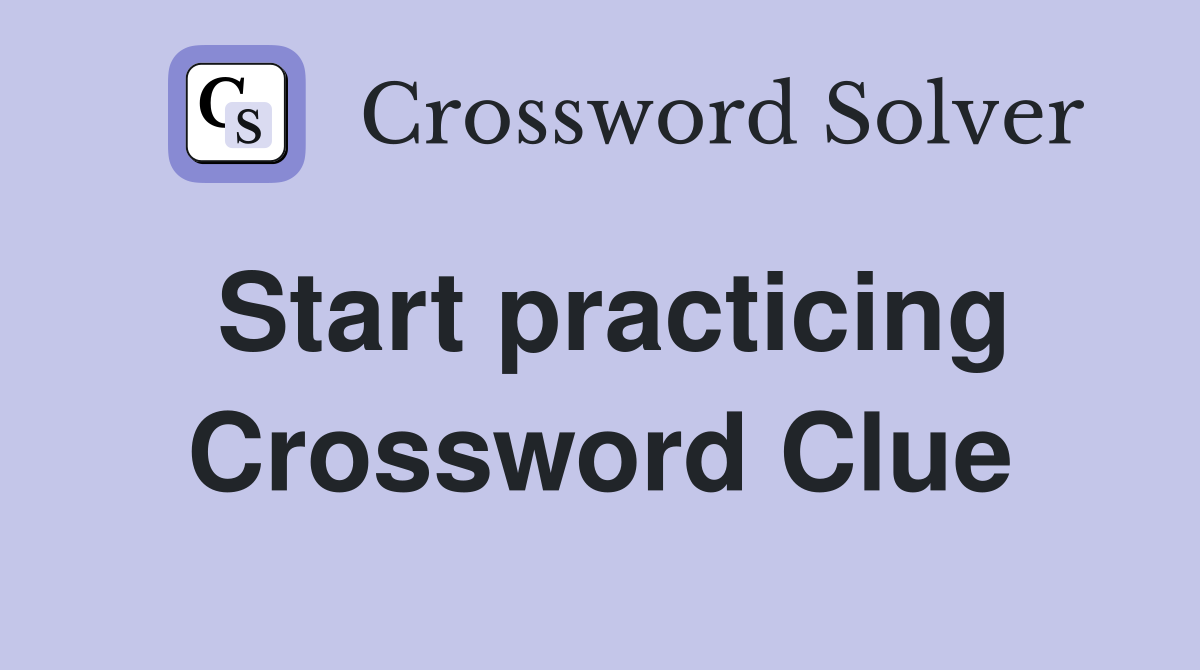 Start practicing Crossword Clue