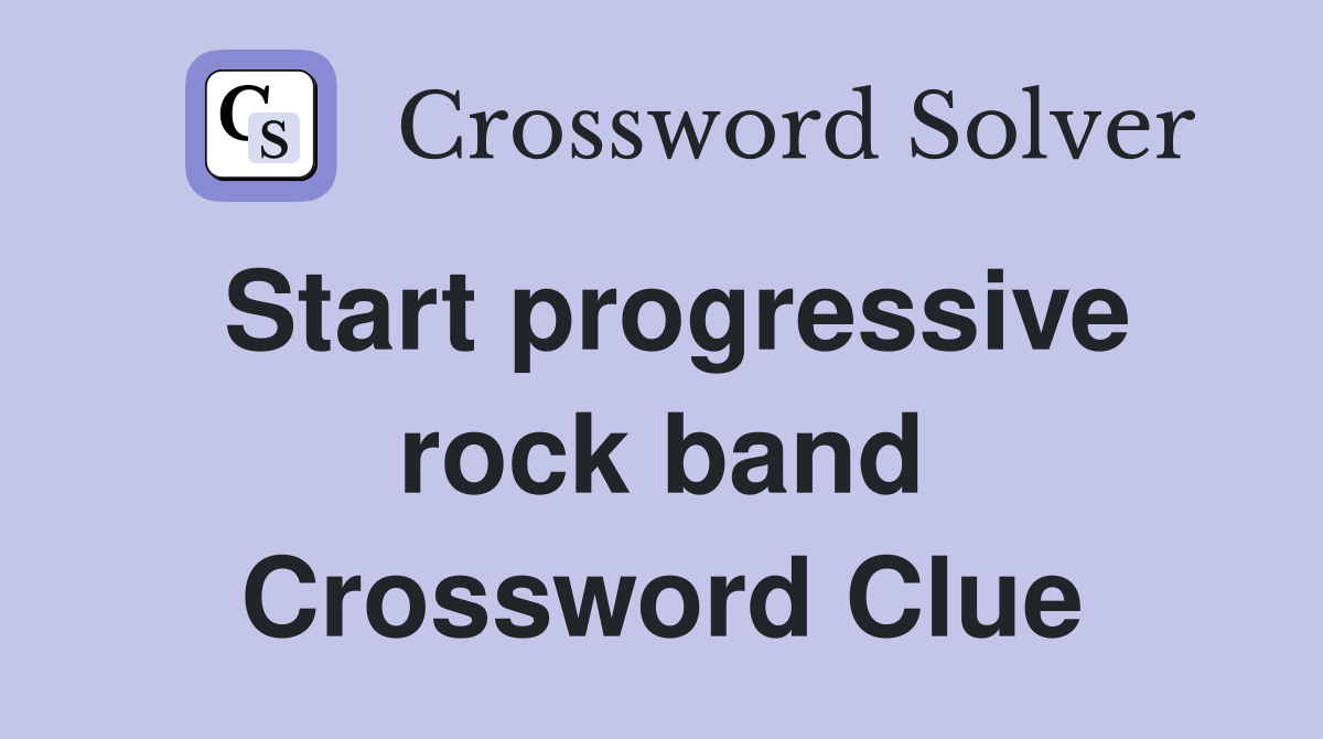 Start progressive rock band Crossword Clue