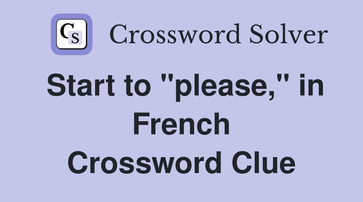 Start to "please," in French Crossword Clue