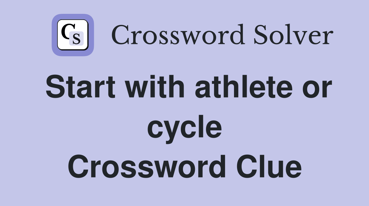 Start with athlete or cycle Crossword Clue