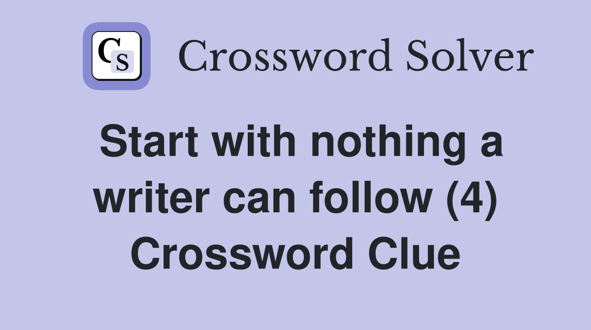Start with nothing a writer can follow (4) Crossword Clue