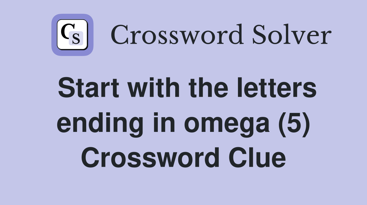 Start with the letters ending in omega (5) Crossword Clue