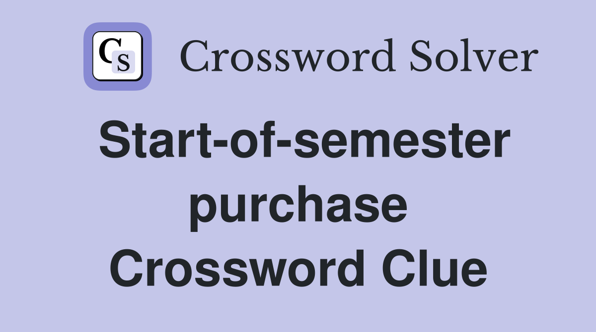 Start-of-semester purchase Crossword Clue