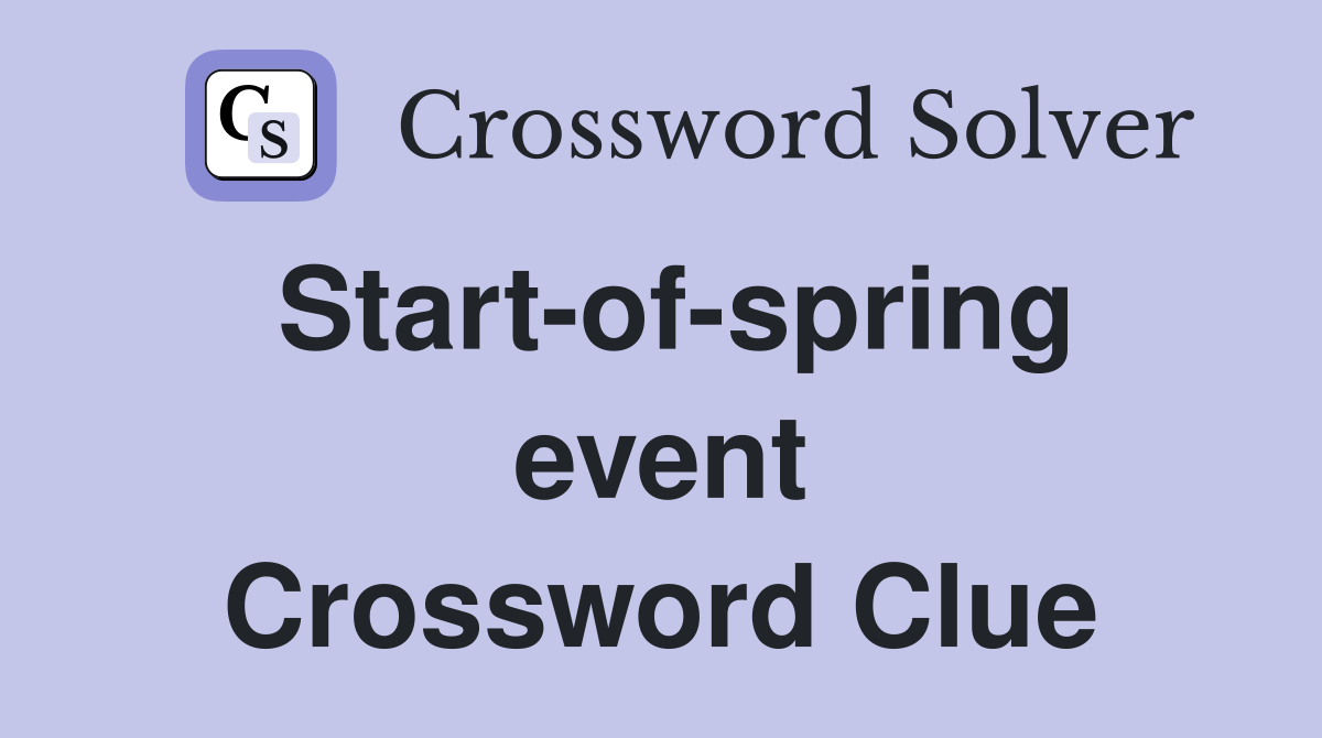 Start-of-spring event Crossword Clue