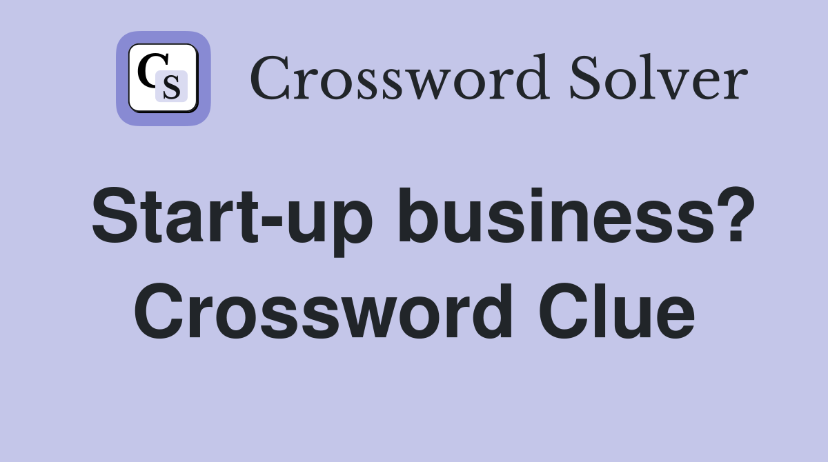 Start-up business? Crossword Clue