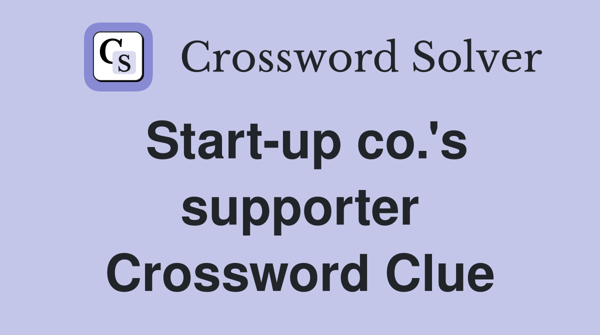 Start-up co.'s supporter Crossword Clue