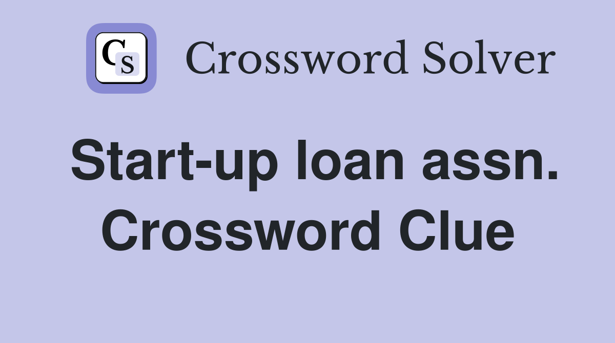 Start-up loan assn. Crossword Clue