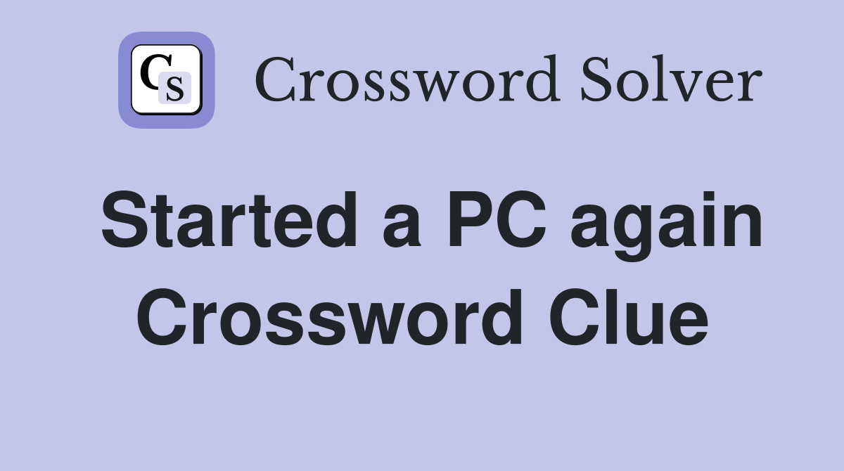 Started a PC again Crossword Clue