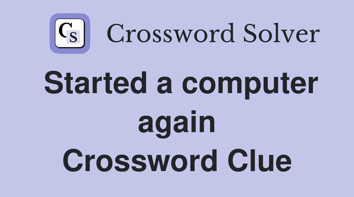 Started a computer again Crossword Clue