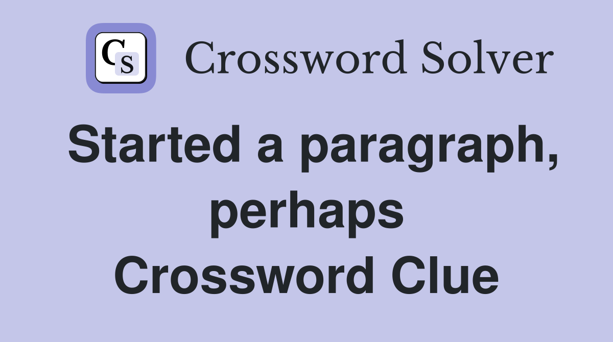 Started a paragraph, perhaps Crossword Clue