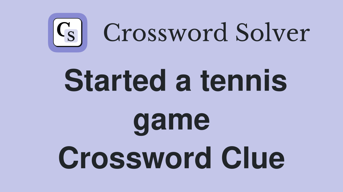 Started a tennis game Crossword Clue