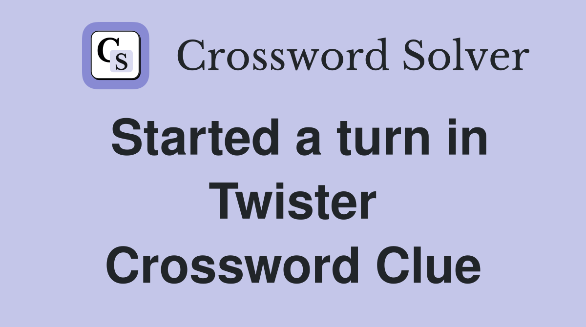 Started a turn in Twister Crossword Clue