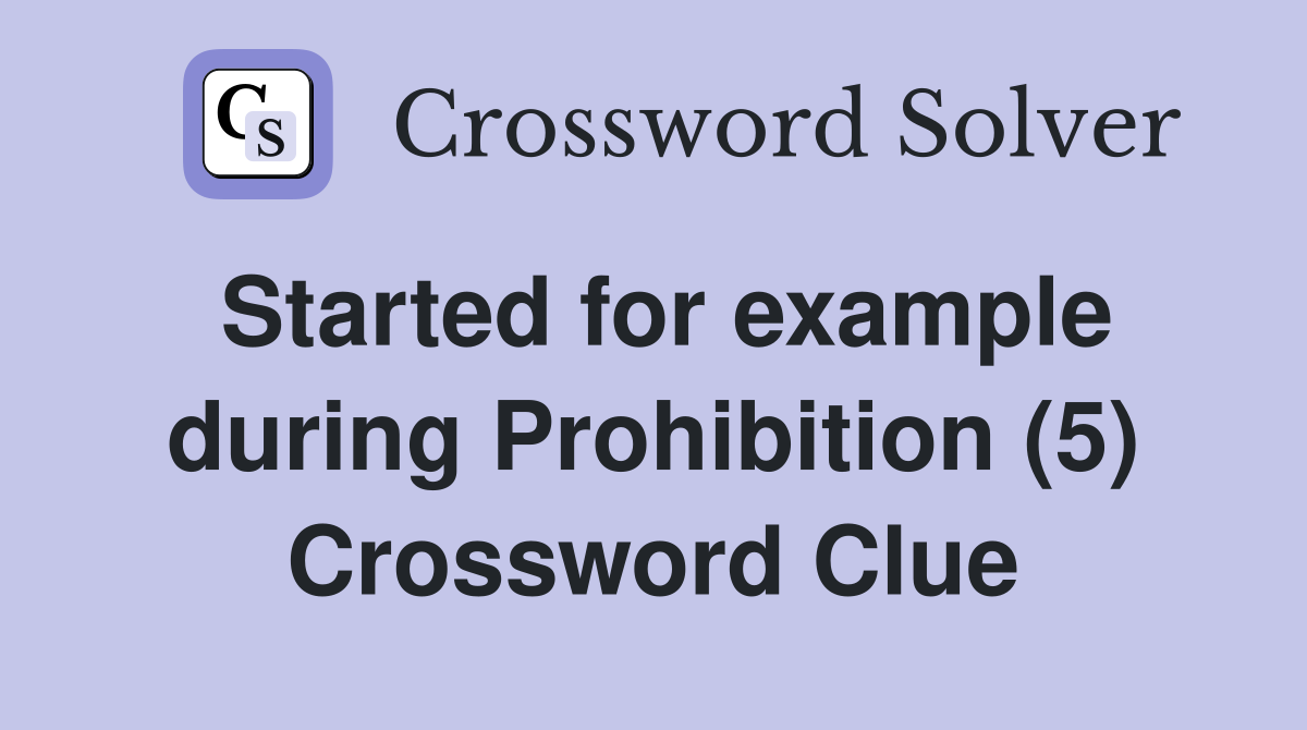 Started for example during Prohibition (5) Crossword Clue