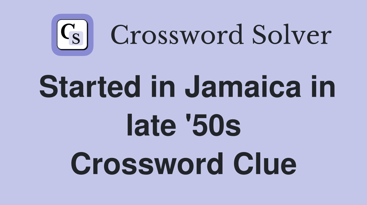 Started in Jamaica in late '50s Crossword Clue