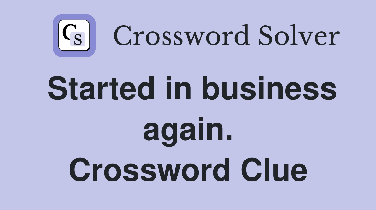 Started in business again. Crossword Clue