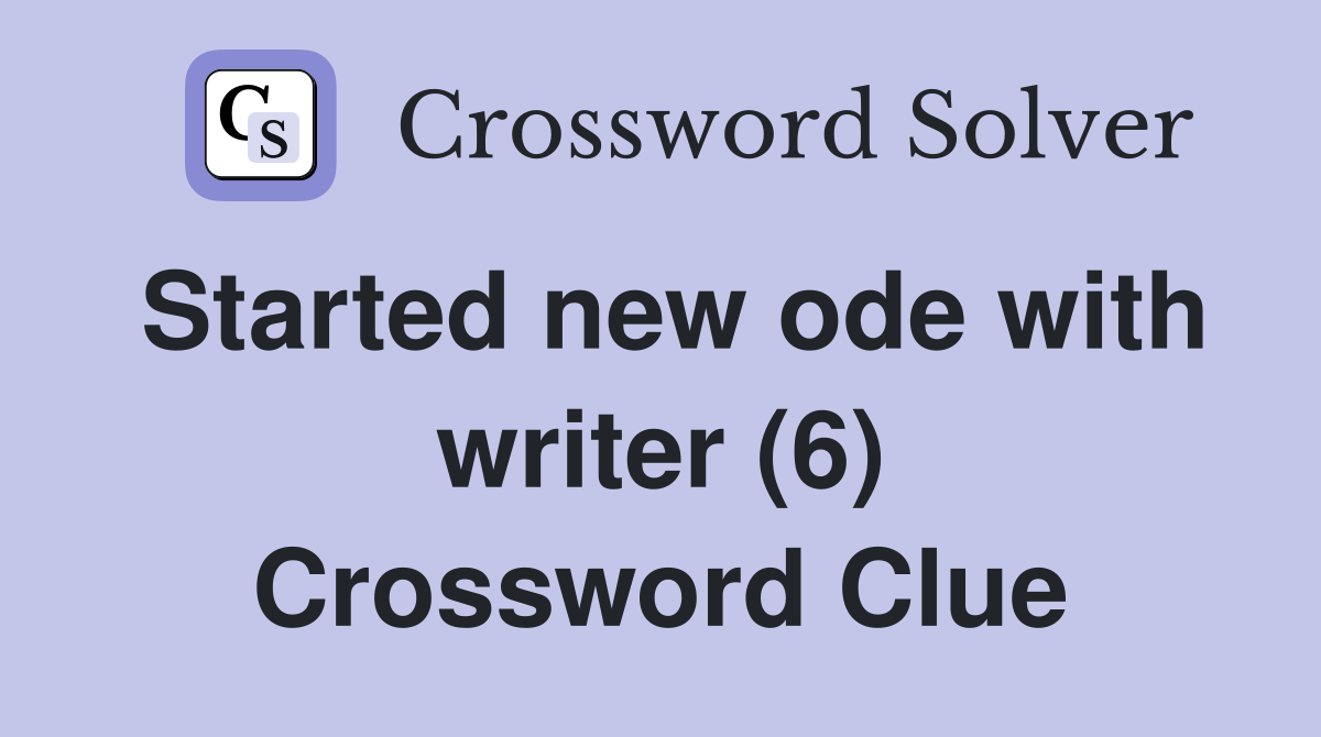 Started new ode with writer (6) Crossword Clue