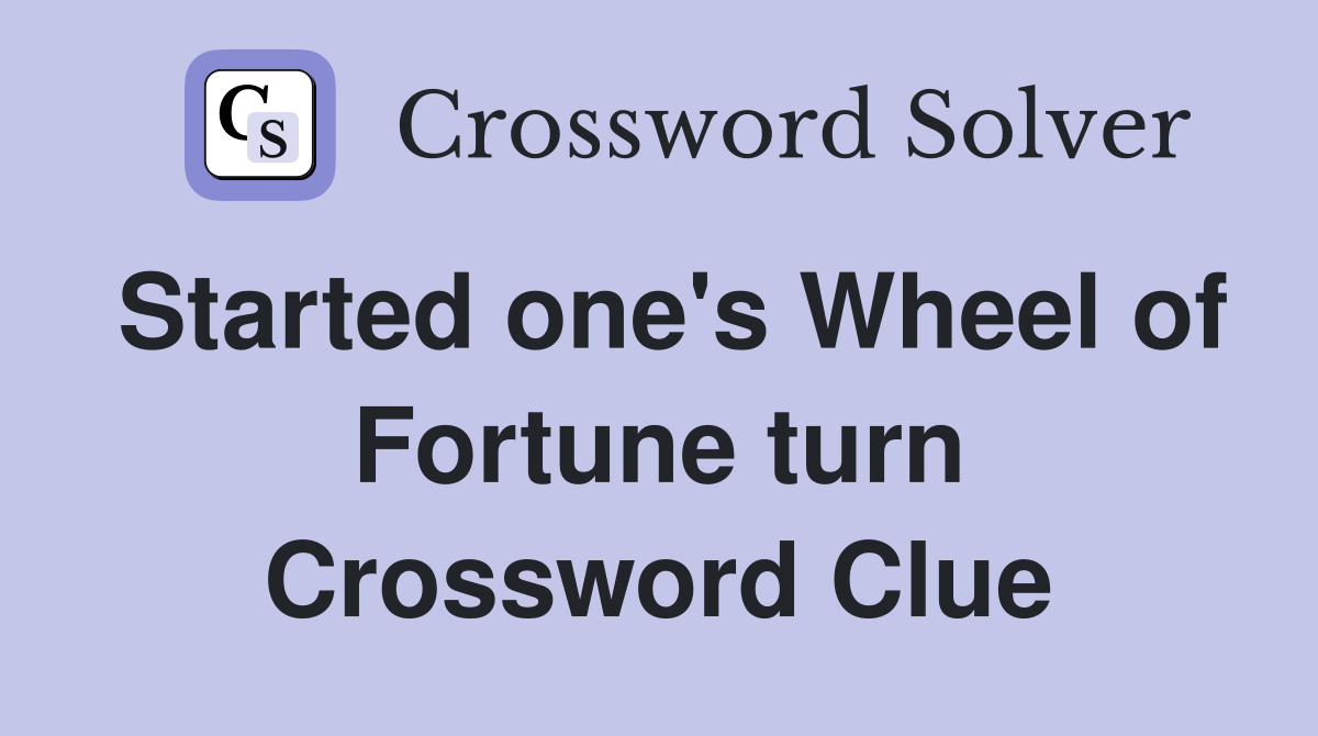 Started one's Wheel of Fortune turn Crossword Clue