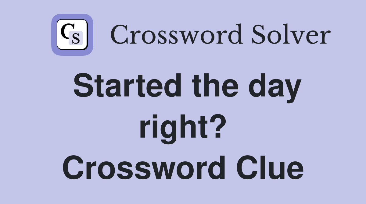 Started the day right? Crossword Clue