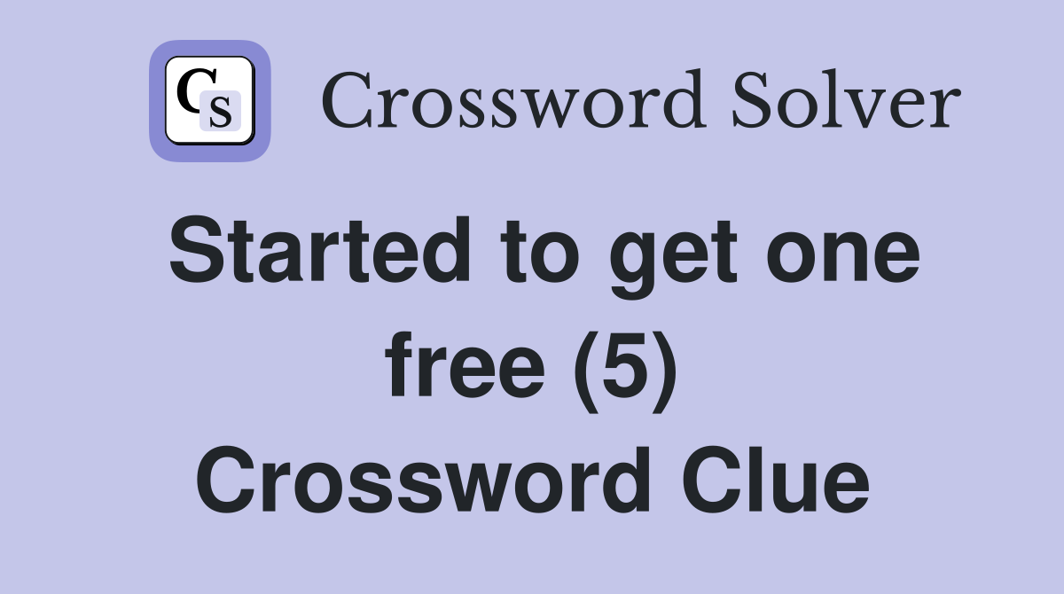 Started to get one free (5) Crossword Clue