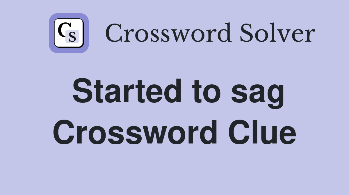 Started to sag Crossword Clue