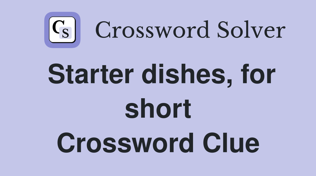 Starter dishes, for short Crossword Clue