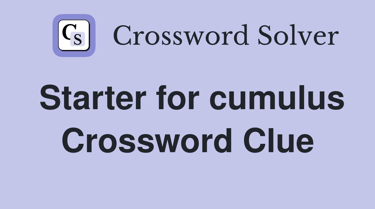 Starter for cumulus Crossword Clue