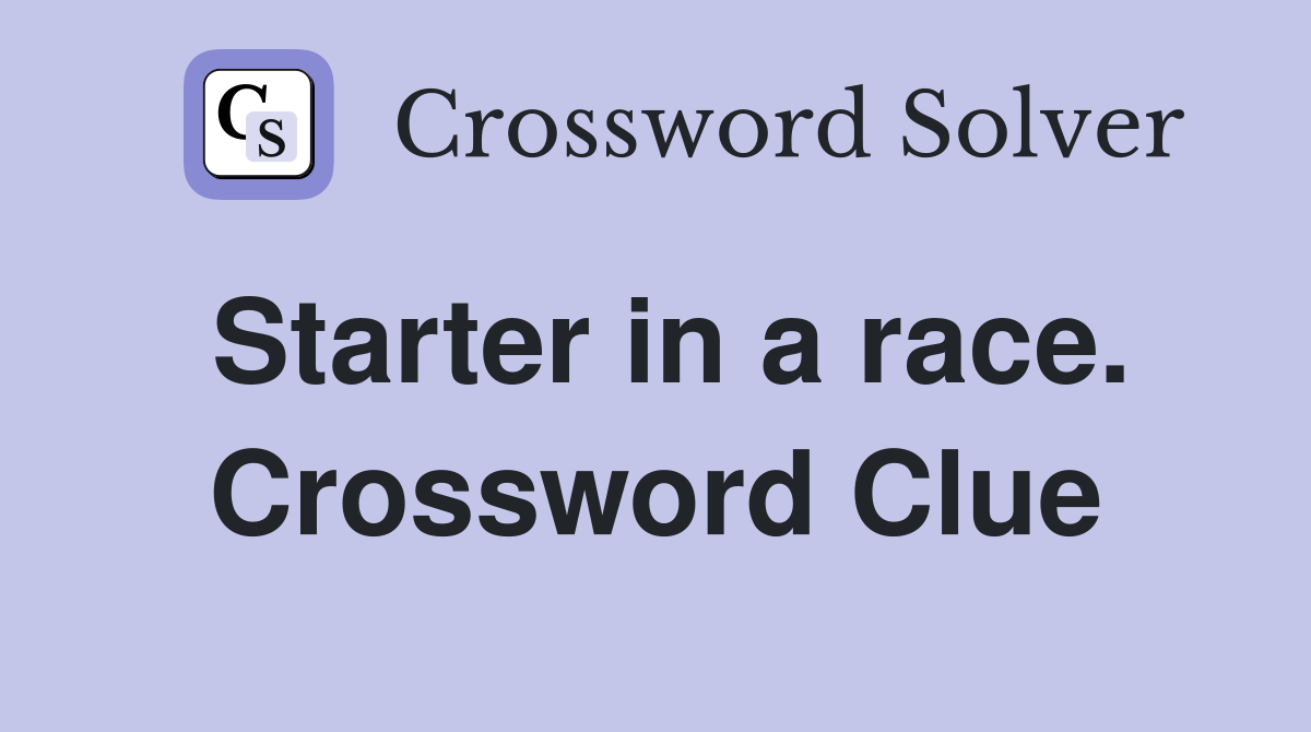 Starter in a race. Crossword Clue