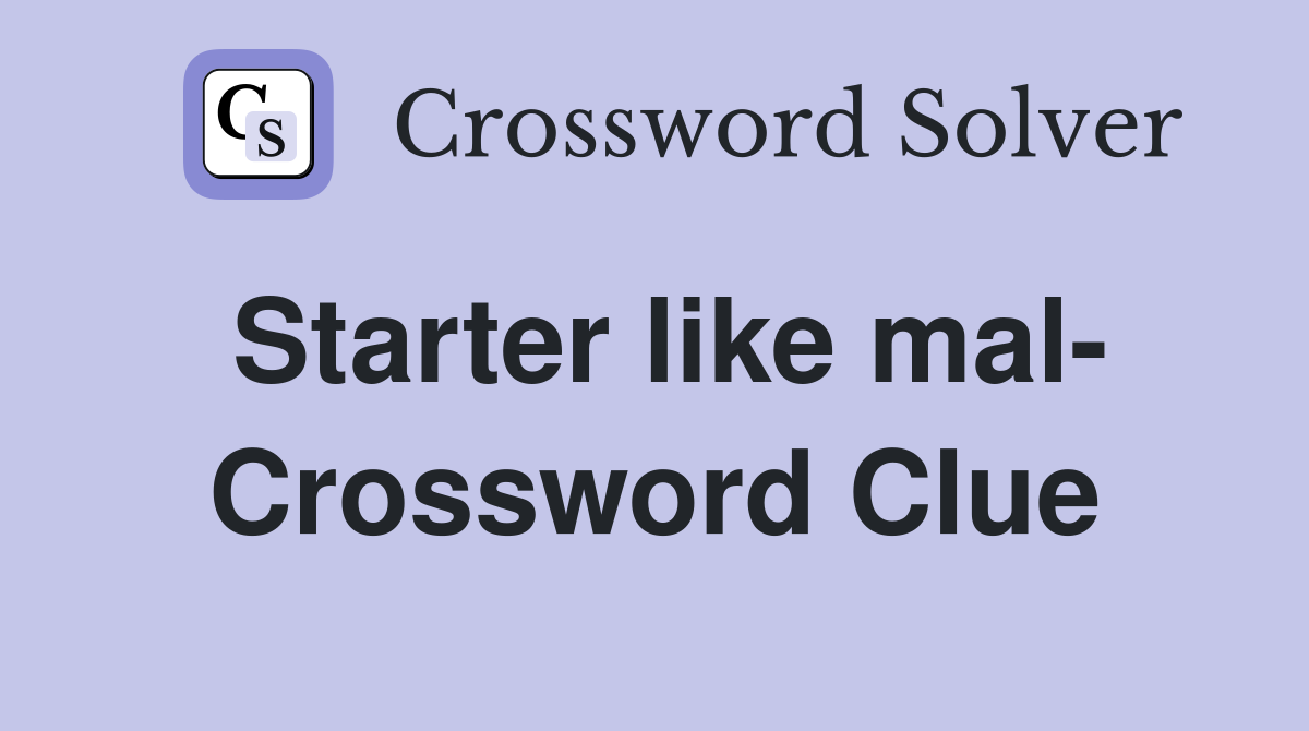 Starter like mal- Crossword Clue