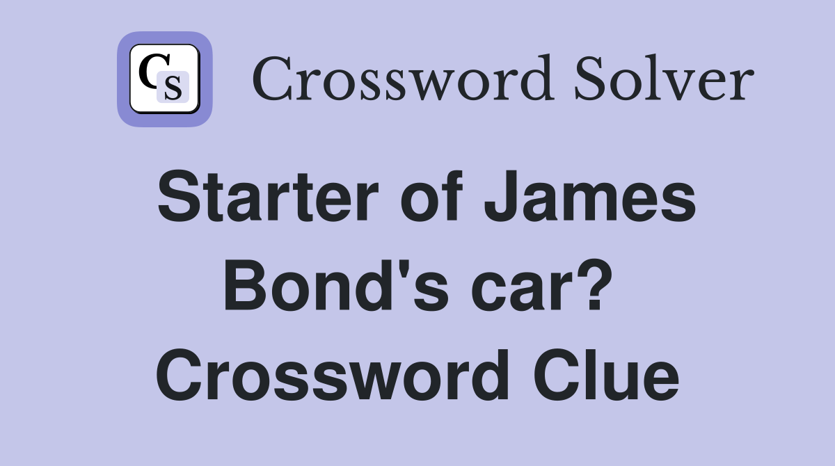 Starter of James Bond's car? Crossword Clue