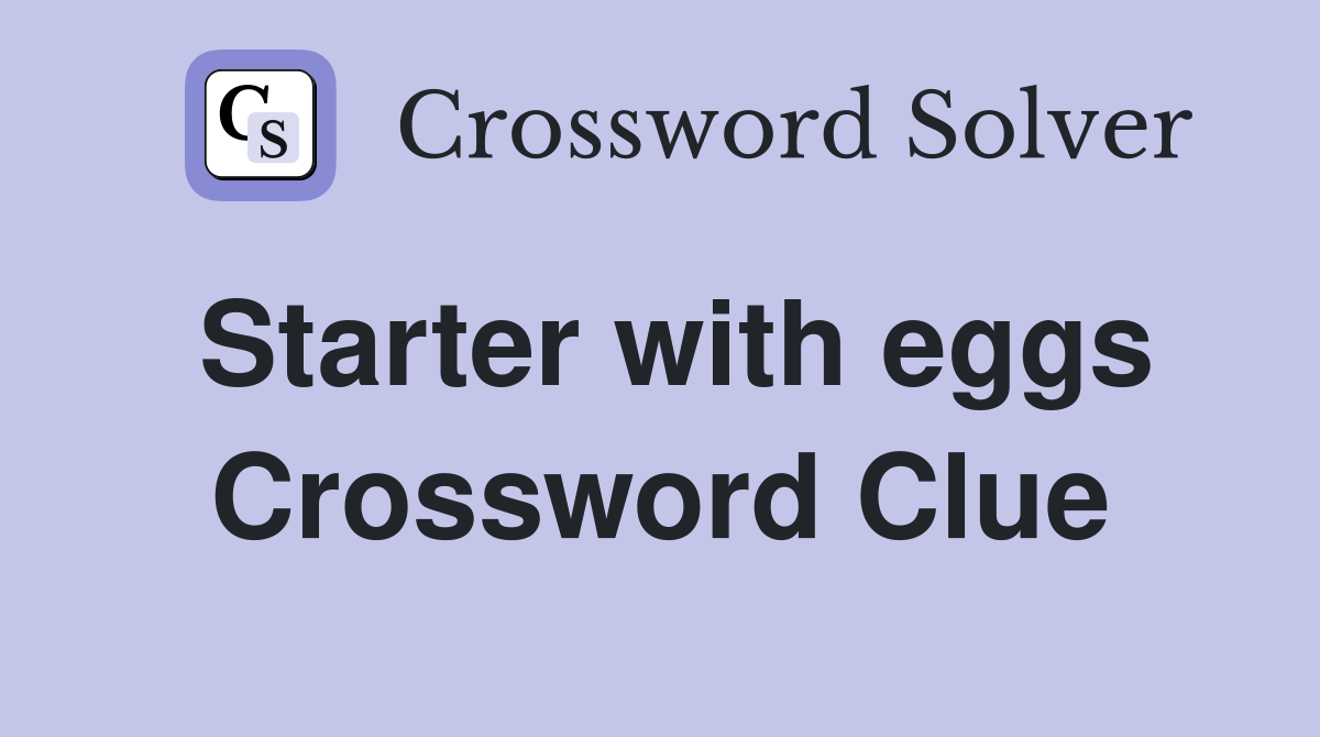 Starter with eggs Crossword Clue